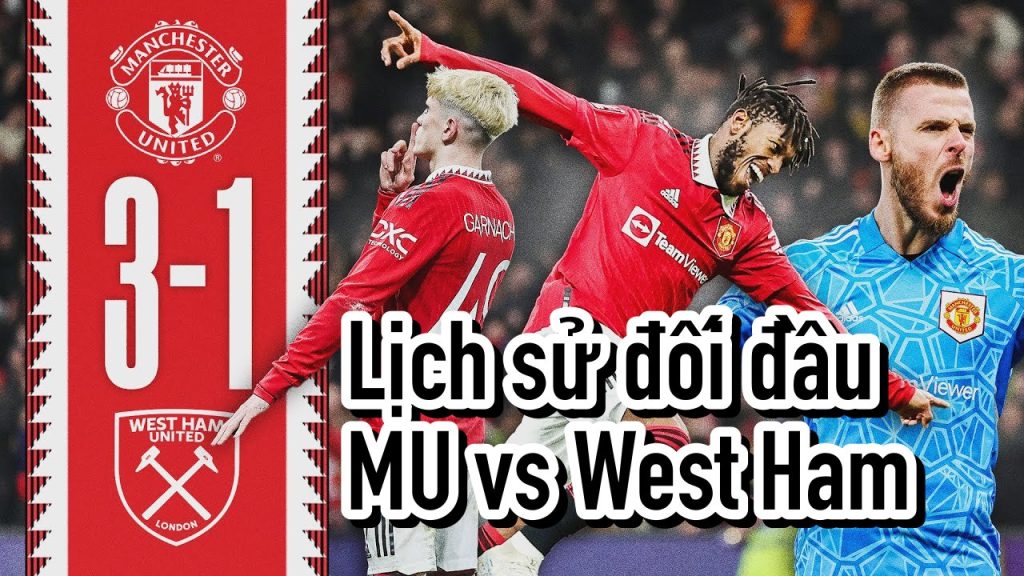 Lịch sử đối đầu MU vs West Ham