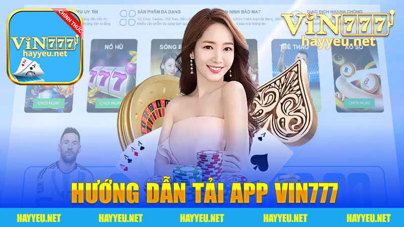 Hướng dẫn tải app nhà cái Vin777 - Trải nghiệm giải trí đỉnh cao ngay trên điện thoại