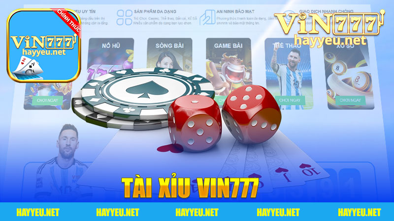 Tài xỉu nhà cái Vin777 - Trải nghiệm game hấp dẫn và dễ thắng